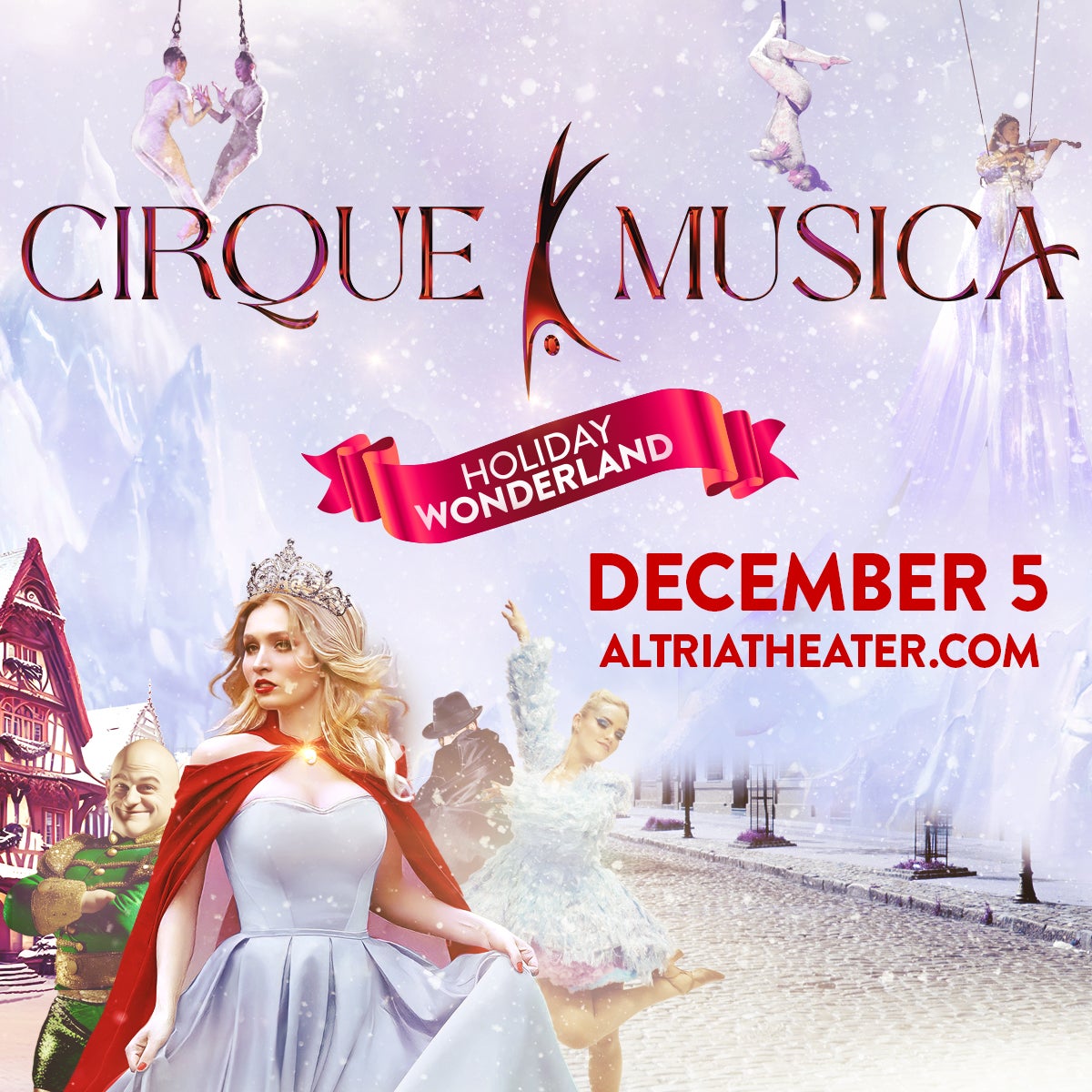 More Info for ALL-NEW CIRQUE MUSICAL HOLIDAY WONDERLAND IS COMING TO ALTRIA THEATER ON DECEMBER 5