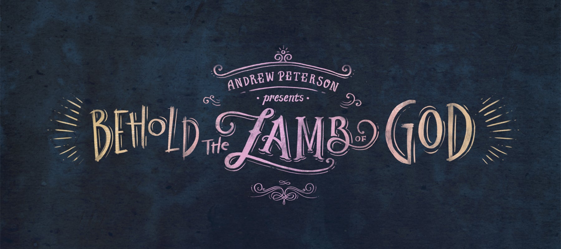 Andrew Peterson Presents Behold the Lamb of God