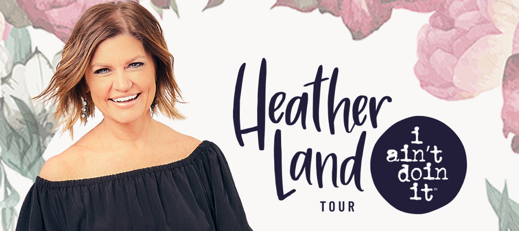 Heather Land i ain’t doin it Tour